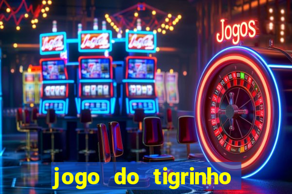 jogo do tigrinho plataforma chinesa